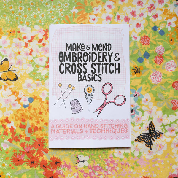 Make & Mend - 'Embroidery + Cross Stitch Basics Guide' Zine